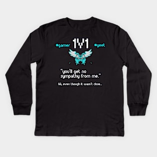 You'll Get No Sympathy From Me - 1v1 - Hashtag Yeet - Good Game Even Though It Wasn't Close - Ultimate Smash Gaming Kids Long Sleeve T-Shirt